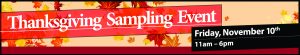 Thanksgiving Sampling Event - Friday, November 10th, 11am-6pm